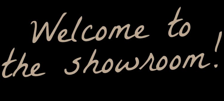 welcome to the showroom